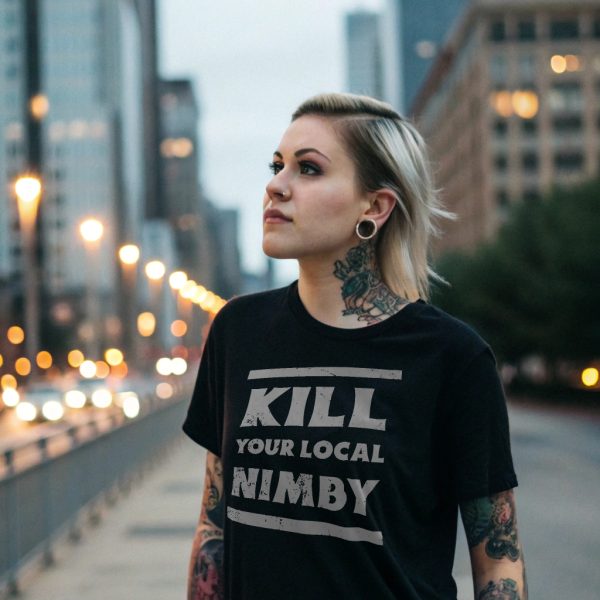 Kill Your Local NIMBY Tee