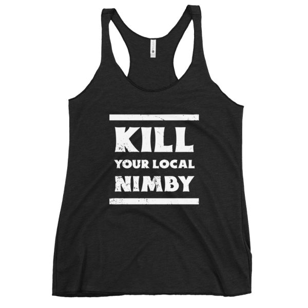 Kill Your Local NIMBY Women's Racerback Tank